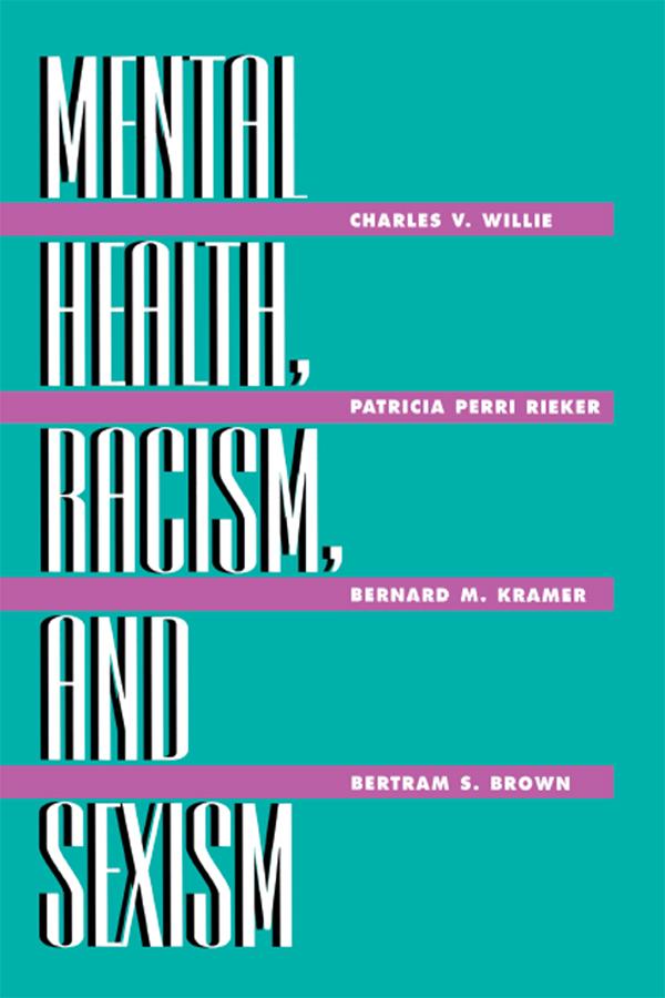 Mental Health, Racism And Sexism by Charles V Willie