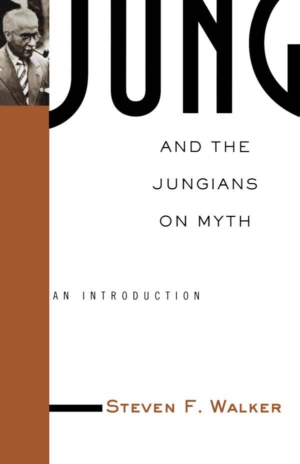 Jung and the Jungians on Myth by Steven Walker
