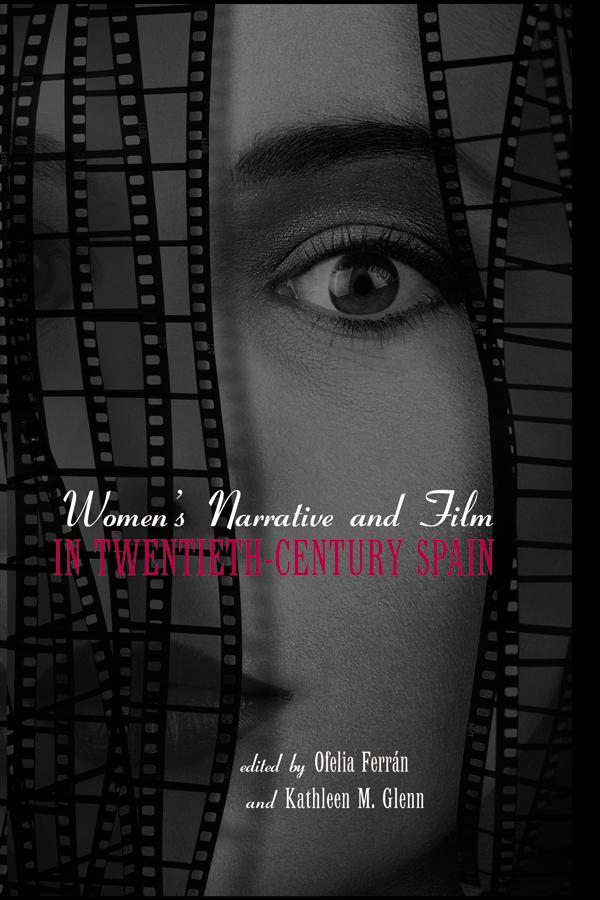 Women's Narrative and Film in 20th Century Spain by Kathleen Glenn