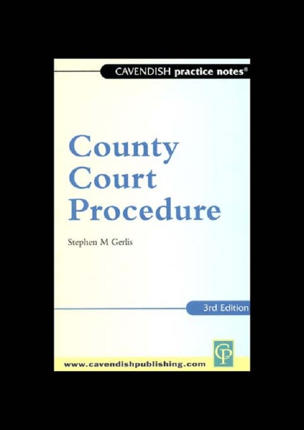 Practice Notes on County Court Procedure by Stephen Gerlis