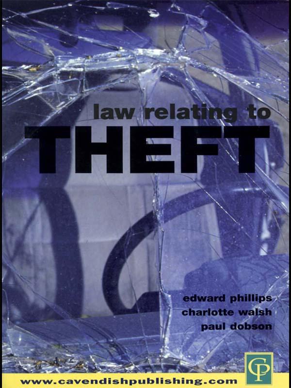 Law Relating To Theft by C. Walsh, Edward Phillips, P. Dobson