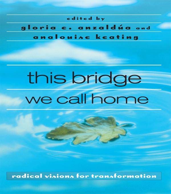 this bridge we call home by AnaLouise Keating, Gloria Anzaldúa