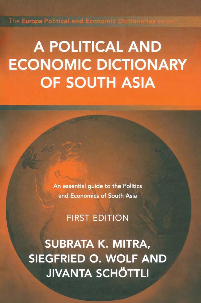 A Political and Economic Dictionary of South Asia by Jivanta Schottli, Siegried Wolf, Subrata K. Mitra