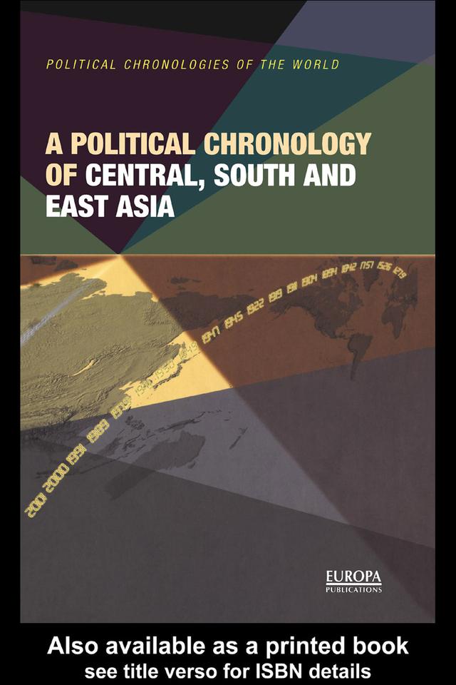 A Political Chronology of Central, South and East Asia by Europa Publications