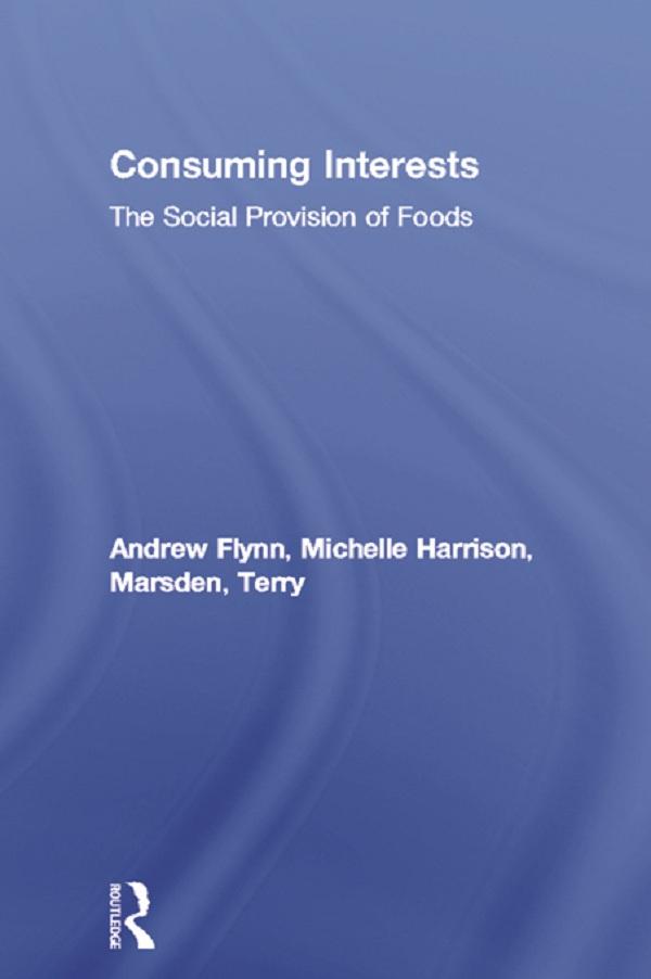 Consuming Interests by Andrew Flynn, Michelle Harrison, Terry Marsden