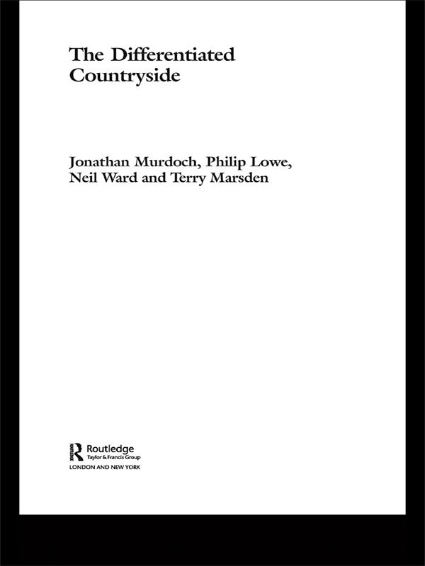 The Differentiated Countryside by Jonathan Murdoch, Neil Ward, Philip Lowe, Terry Marsden and