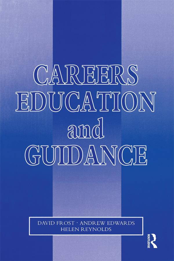 Careers Education and Guidance by Andrew Edwards, David Frost, Helen Reynolds