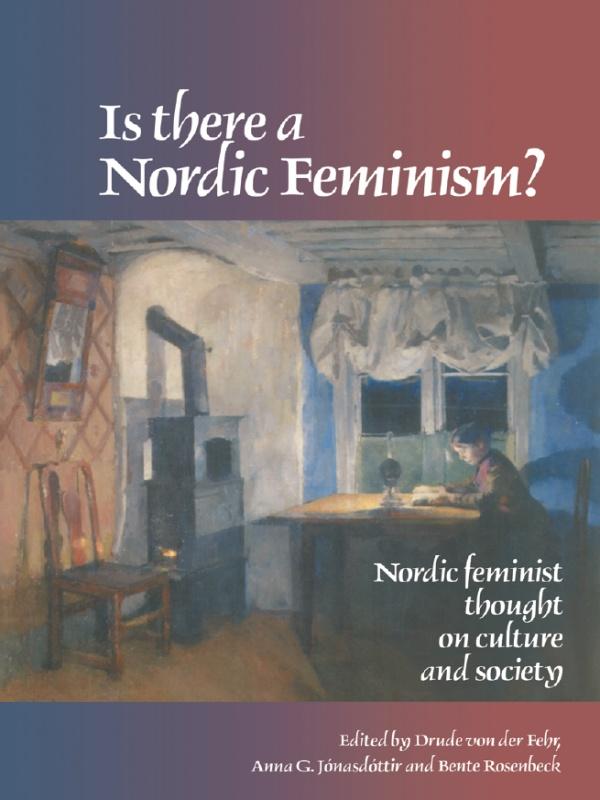 Is There A Nordic Feminism? by Anna Jonasdottir, Bente Rosenbeck, Drude von der Fehr
