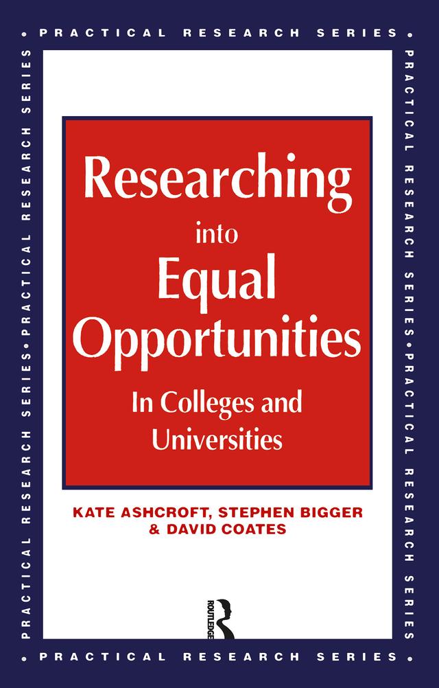 Researching into Equal Opportunities in Colleges and Universities by David Coates, Kate Ashcroft, Stephen Bigger