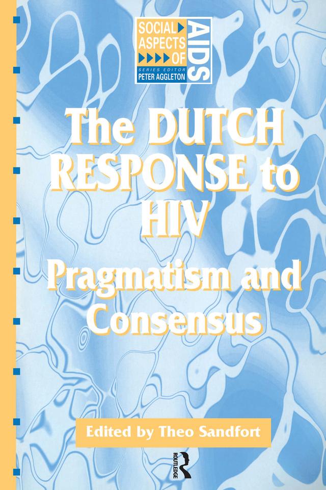 The Dutch Response To HIV by Theo Sandfort