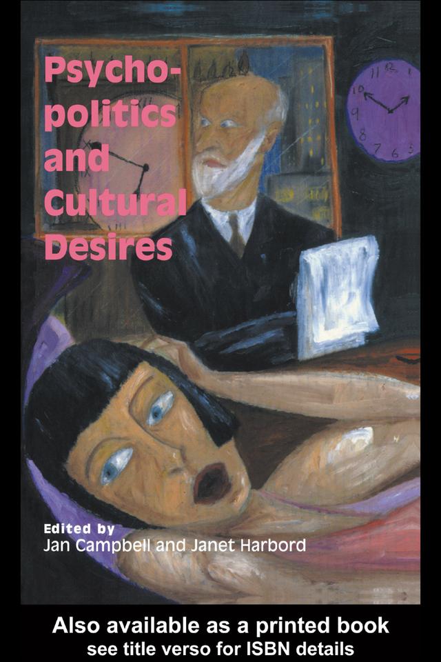 Psycho-Politics And Cultural Desires by Jan Campbell, Janet Harbord