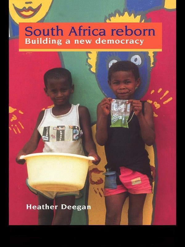 South Africa Reborn: Building A New Democracy by Dr Heather Deegan, Heather Deegan