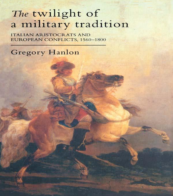 The Twilight Of A Military Tradition by Gregory Hanlon