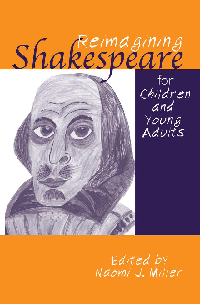 Reimagining Shakespeare for Children and Young Adults by Naomi Miller