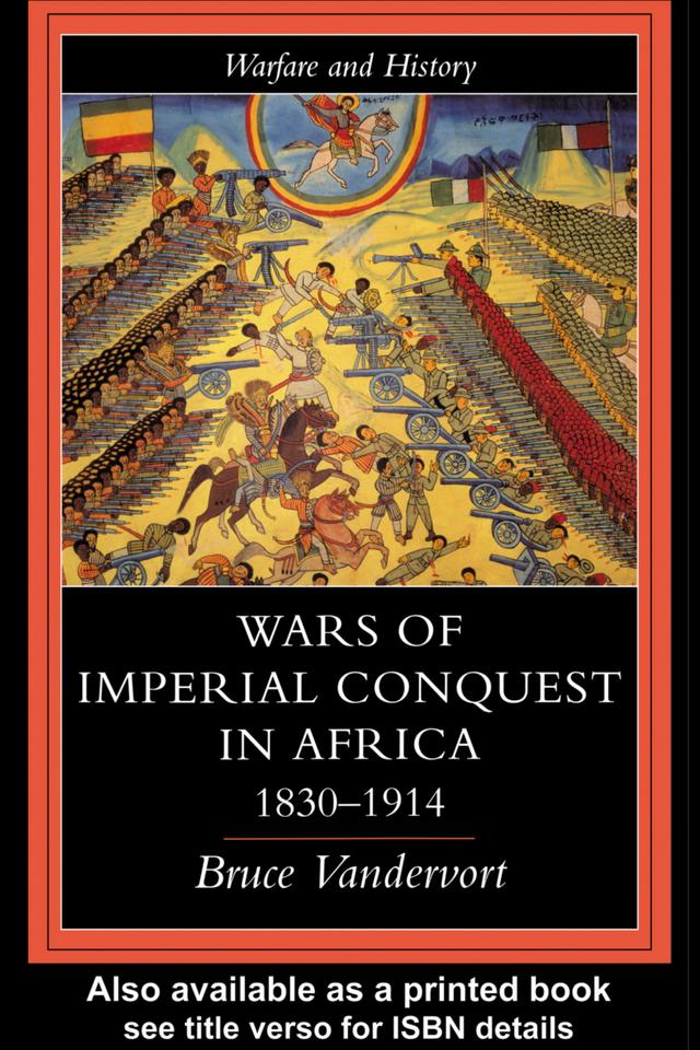 Wars Of Imperial Conquest In Africa, 1830-1914 by Bruce Vandervort