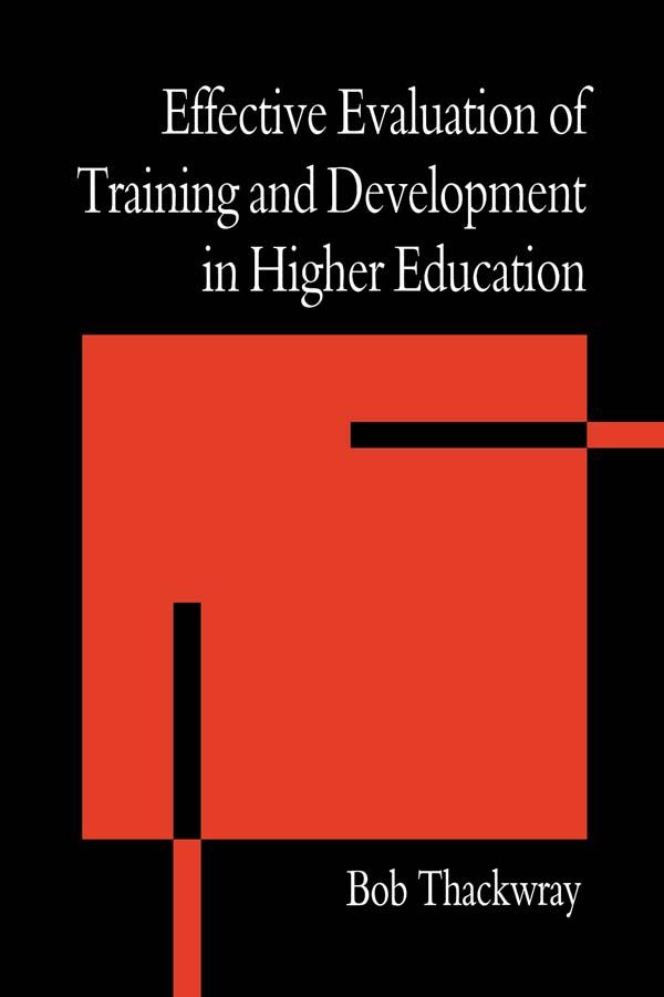 The Effective Evaluation of Training and Development in Higher Education by Bob Thackwray