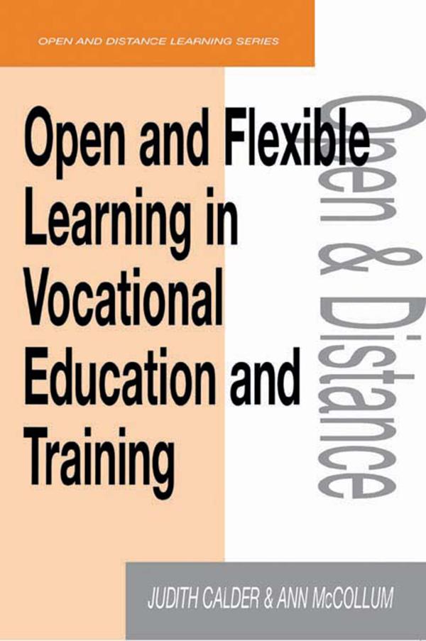 Open and Flexible Learning in Vocational Education and Training by Ann McCollum, Judith Calder