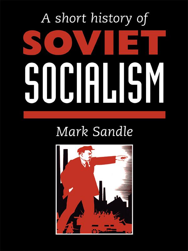 A Short History Of Soviet Socialism by Mark Sandle
