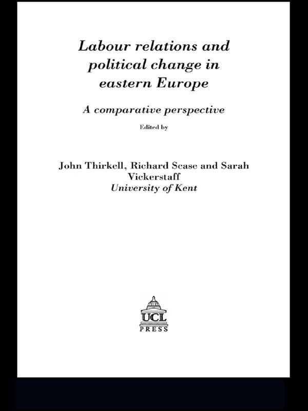 Labour Relations In Eastern Europe by John Thirkell, Richard Scase, Sarah Vickerstaff