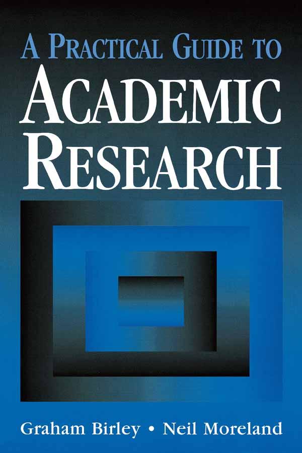 A Practical Guide to Academic Research by Graham Birley, Neil Moreland