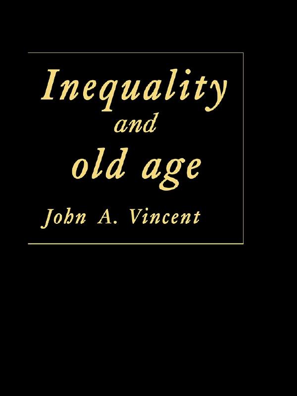 Inequality And Old Age by John A Vincent