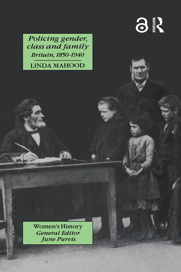 Policing Gender, Class And Family In Britain, 1800-1945 by Linda Mahood