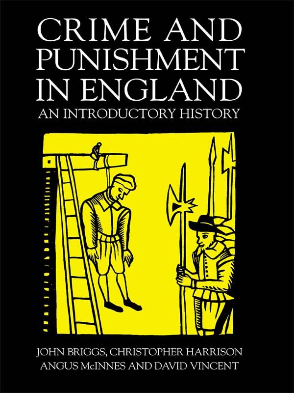 Crime And Punishment In England by Angus McInnes, Christopher Harrison, David Vincent, John Briggs