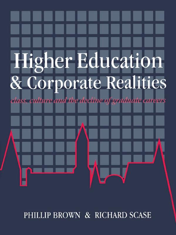 Higher Education And Corporate Realities by Phillip Brown, Richard Scase