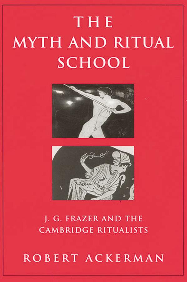 The Myth and Ritual School by Robert Ackerman
