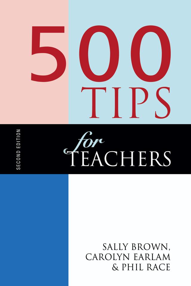 500 Tips for Teachers by Carolyn Earlam, Phil Race, Sally Brown
