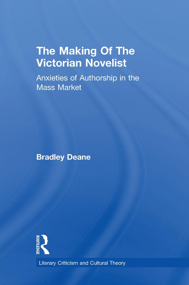 Making of the Victorian Novelist by Bradley Deane
