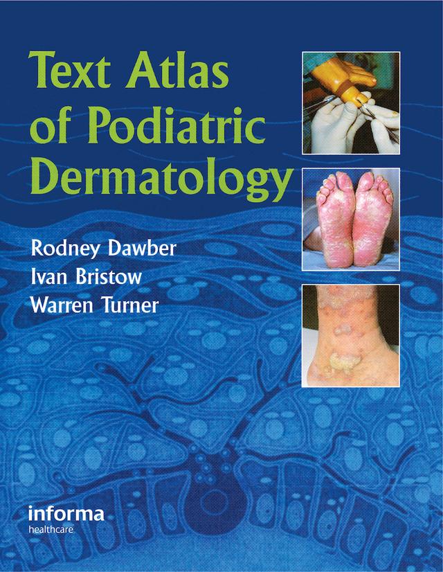 Text Atlas of Podiatric Dermatology by Ivan Bristow, Rodney Dawber, Warren Turner