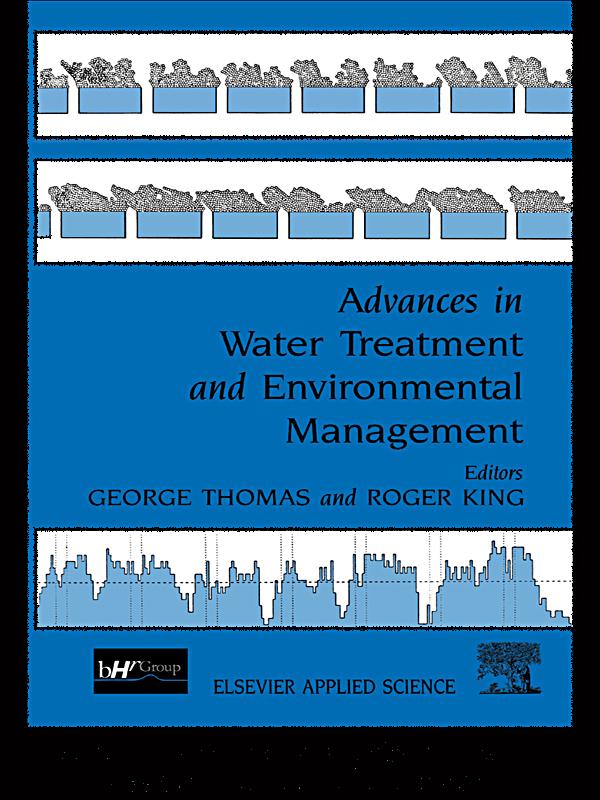 Advances in Water Treatment and Environmental Management by G. Thomas, R. King