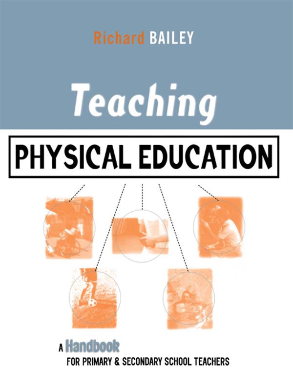 Teaching Physical Education by Richard Bailey