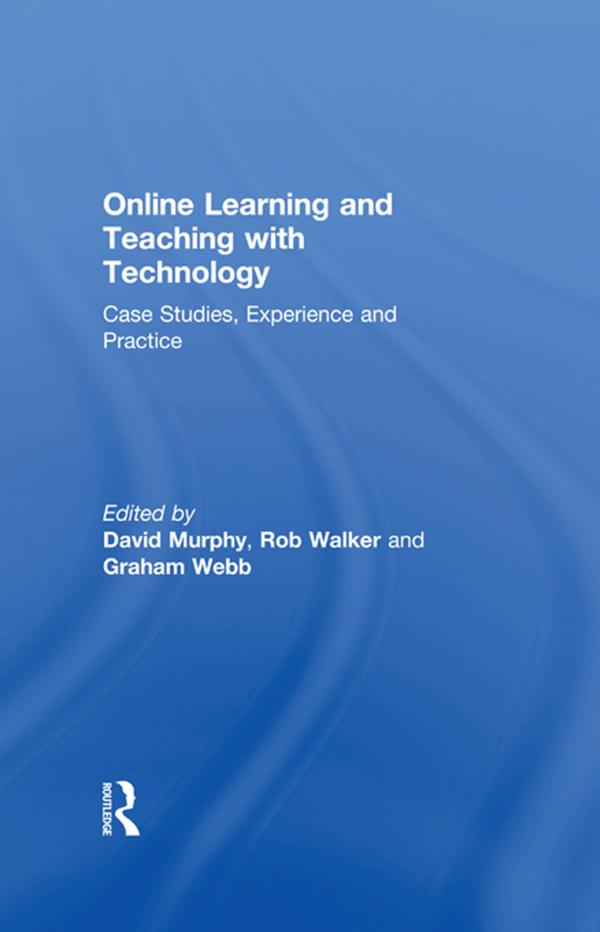 Online Learning and Teaching with Technology by David Murphy, Graham Webb, Rob Walker