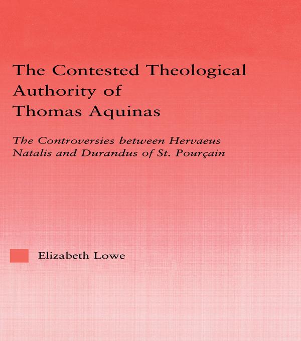The Contested Theological Authority of Thomas Aquinas by Elizabeth Lowe