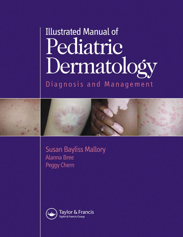Illustrated Manual of Pediatric Dermatology by Alanna F. Bree, Peggy Chern, Susan Mallory