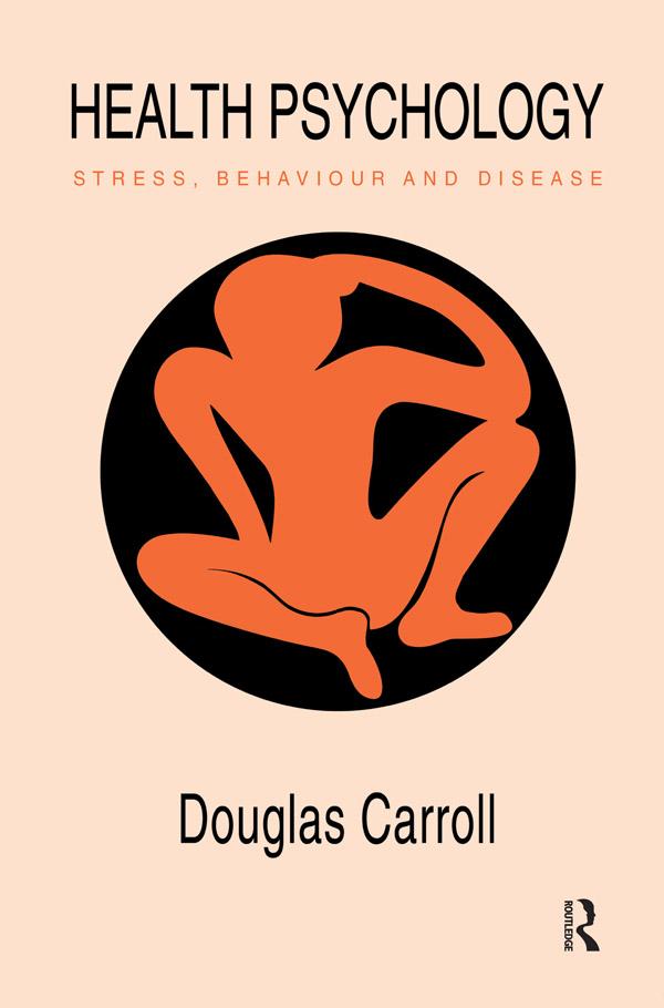 Health Psychology: Stress, Behaviour And Disease by Douglas Carroll University of Glasgow.