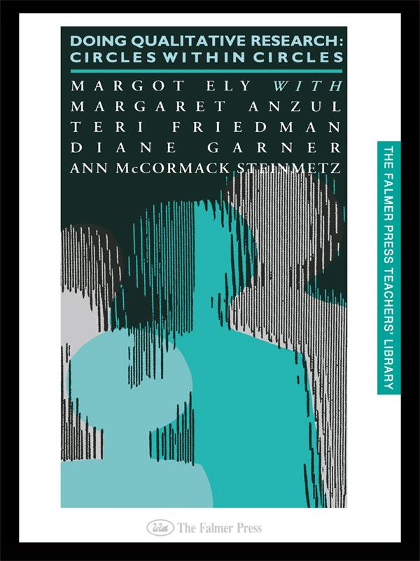 Doing Qualitative Research by Ann McCormack-Steinmetz, Diane Garner, Margaret Anzul, Margot Ely, Teri Freidman