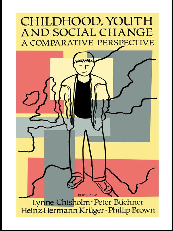 Childhood, Youth And Social Change by Lynne Chisholm