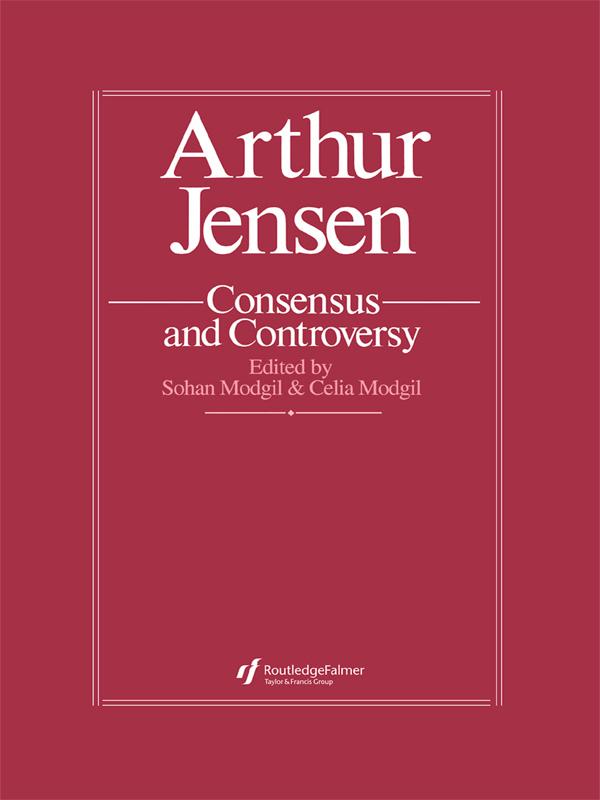 Arthur Jensen: Consensus And Controversy by Celia Modgil, Sohan Modgil