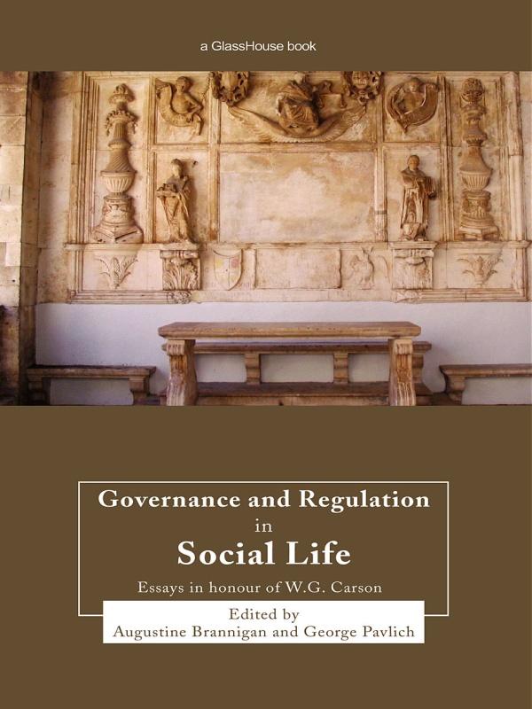 Governance and Regulation in Social Life by Augustine Brannigan, George Pavlich