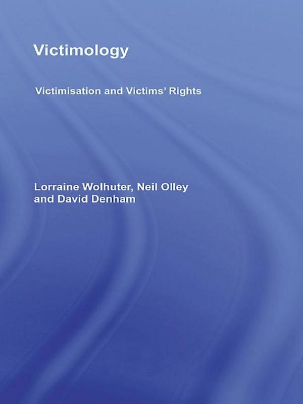 Victimology by David Denham, Lorraine Wolhuter, Neil Olley