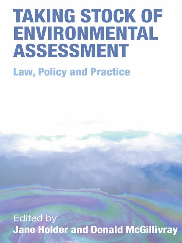 Taking Stock of Environmental Assessment by Donald McGillivray, Jane Holder