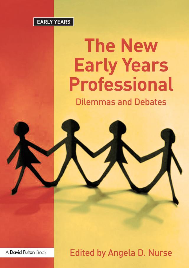 The New Early Years Professional by Angela D. Nurse