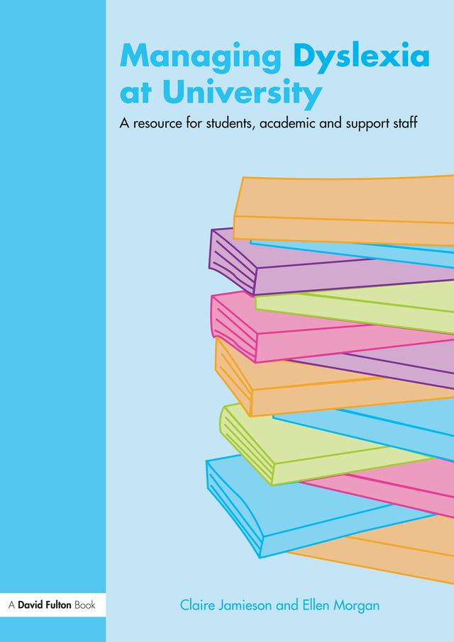 Managing Dyslexia at University by Claire Jamieson, Ellen Morgan