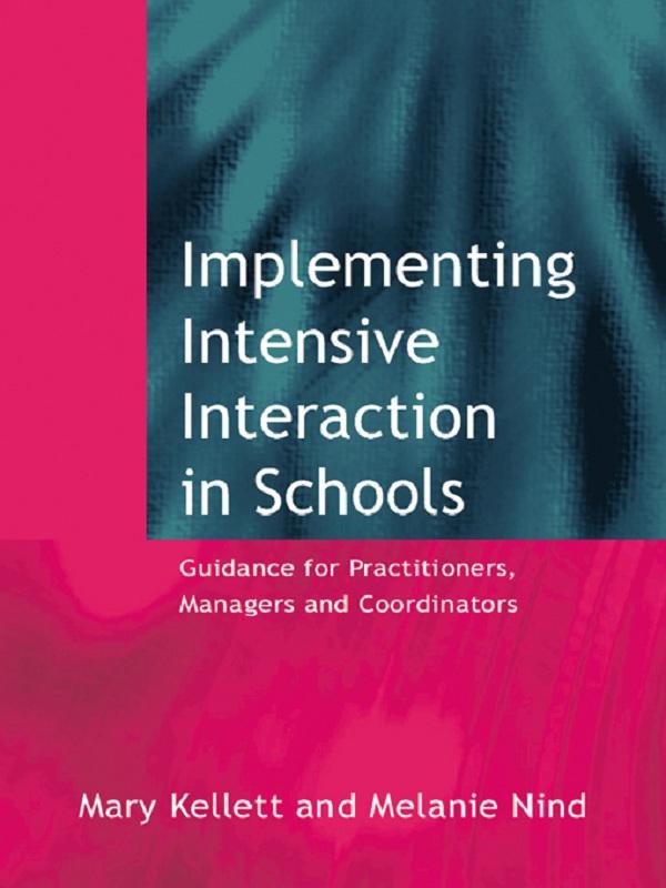 Implementing Intensive Interaction in Schools by Mary Kellett, Melanie Nind