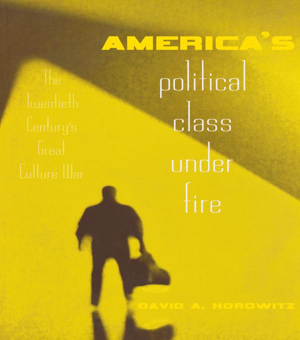 America's Political Class Under Fire by David A. Horowitz