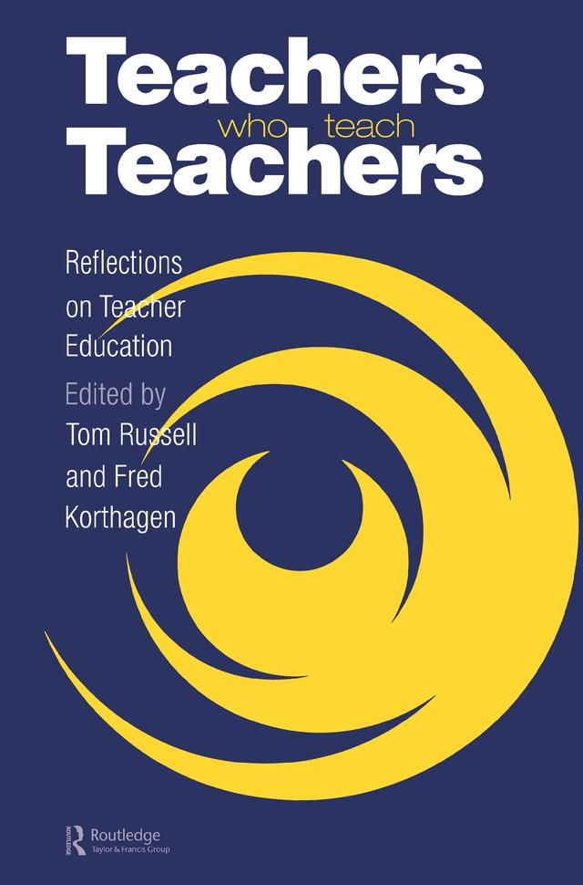 Teachers Who Teach Teachers by Fred Korthagen, Tom Russell