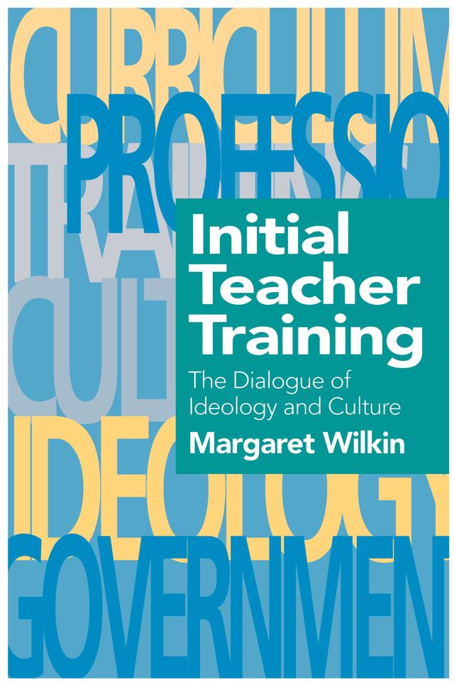 Initial Teacher Training by The Research Unit Margaret Wilkin Educational Researcher